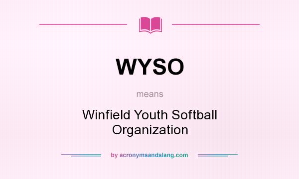 What does WYSO mean? It stands for Winfield Youth Softball Organization
