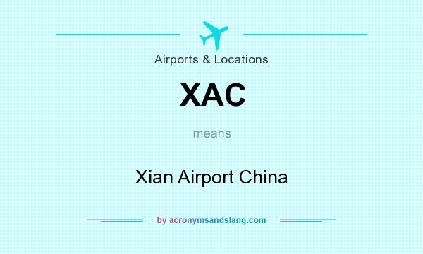 What does XAC mean? It stands for Xian Airport China