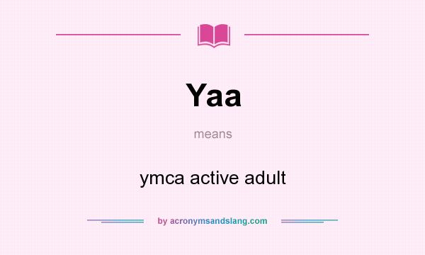 What does Yaa mean? It stands for ymca active adult