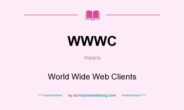 What does WWWC mean? It stands for World Wide Web Clients