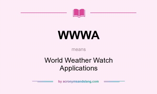 What does WWWA mean? It stands for World Weather Watch Applications