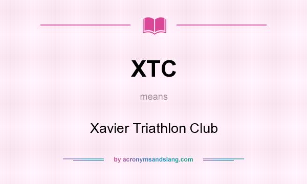 What does XTC mean? It stands for Xavier Triathlon Club
