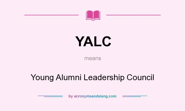 What does YALC mean? It stands for Young Alumni Leadership Council