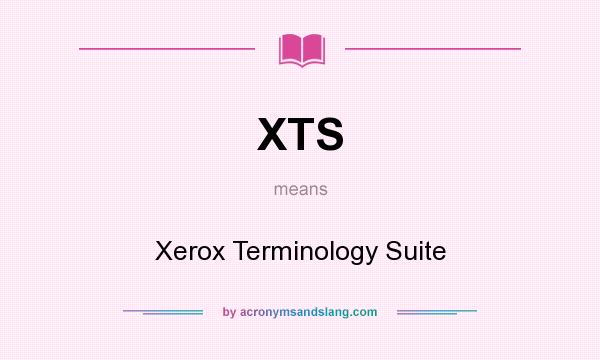 What does XTS mean? It stands for Xerox Terminology Suite