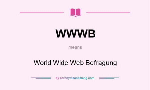What does WWWB mean? It stands for World Wide Web Befragung