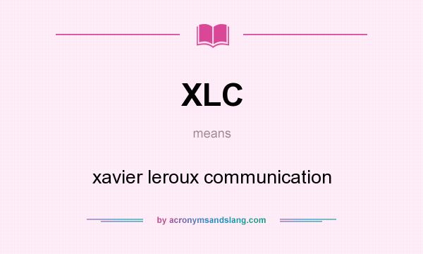 What does XLC mean? It stands for xavier leroux communication