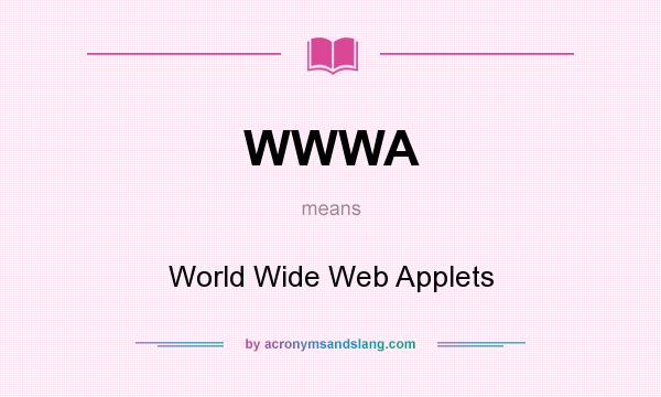 What does WWWA mean? It stands for World Wide Web Applets