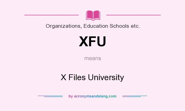 What does XFU mean? It stands for X Files University