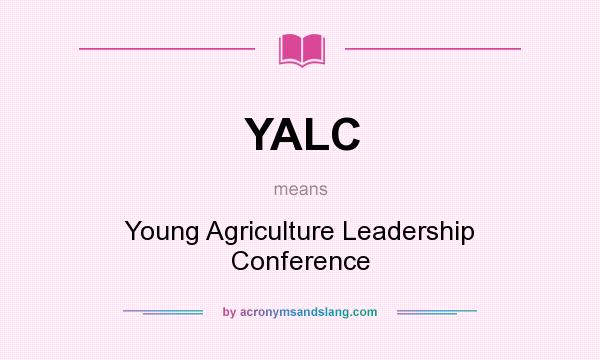 What does YALC mean? It stands for Young Agriculture Leadership Conference