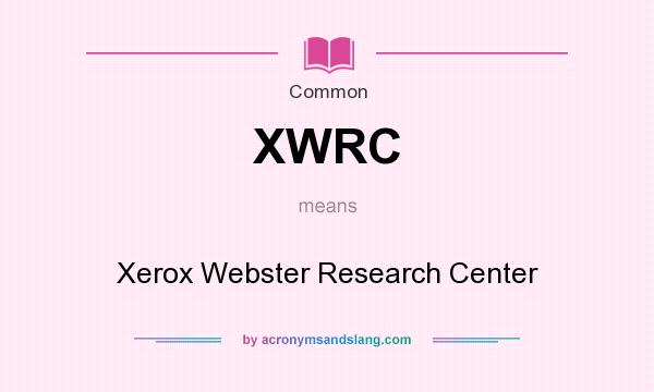 What does XWRC mean? It stands for Xerox Webster Research Center