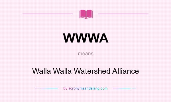What does WWWA mean? It stands for Walla Walla Watershed Alliance
