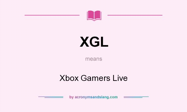 What does XGL mean? It stands for Xbox Gamers Live