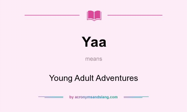 What does Yaa mean? It stands for Young Adult Adventures
