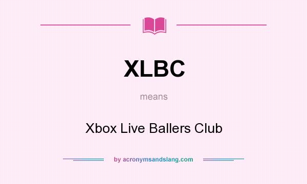 What does XLBC mean? It stands for Xbox Live Ballers Club