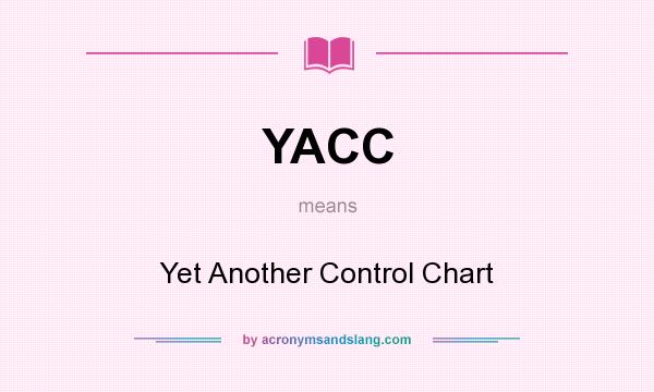 What does YACC mean? It stands for Yet Another Control Chart