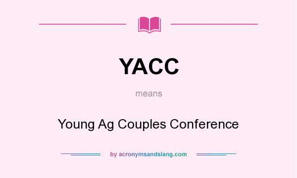 What does YACC mean? It stands for Young Ag Couples Conference