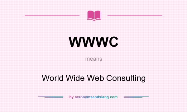 What does WWWC mean? It stands for World Wide Web Consulting