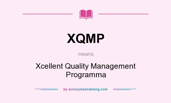 What does XQMP mean? It stands for Xcellent Quality Management Programma