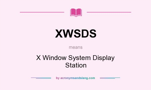 What does XWSDS mean? It stands for X Window System Display Station