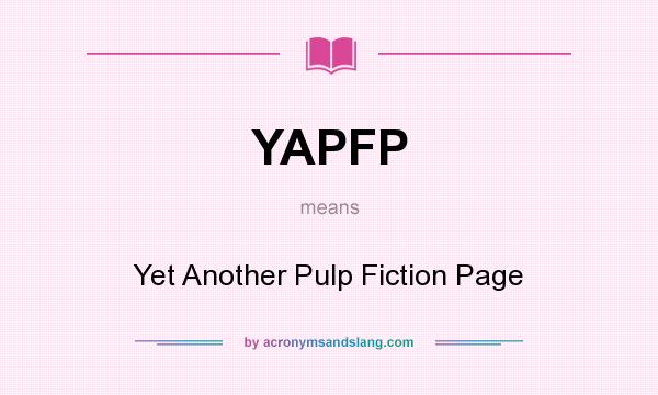 What does YAPFP mean? It stands for Yet Another Pulp Fiction Page