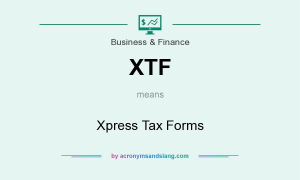 What does XTF mean? It stands for Xpress Tax Forms