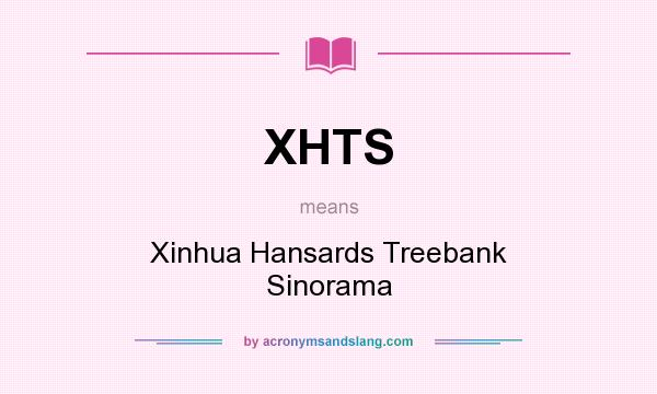 What does XHTS mean? It stands for Xinhua Hansards Treebank Sinorama