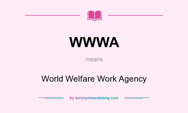 What does WWWA mean? It stands for World Welfare Work Agency