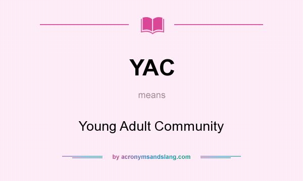 What does YAC mean? It stands for Young Adult Community