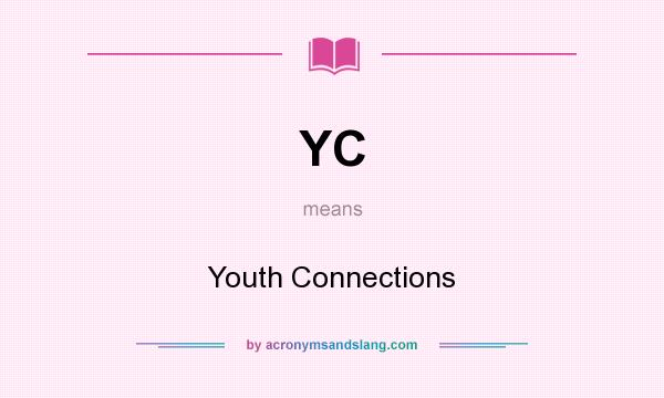 What does YC mean? It stands for Youth Connections