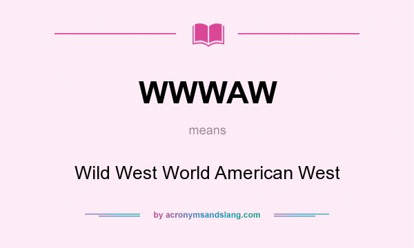 What does WWWAW mean? It stands for Wild West World American West