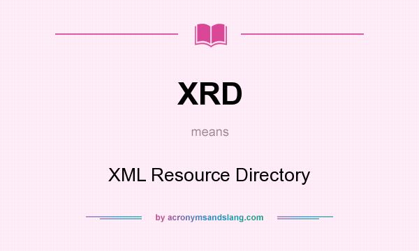What does XRD mean? It stands for XML Resource Directory
