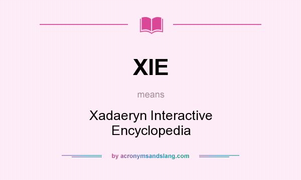 What does XIE mean? It stands for Xadaeryn Interactive Encyclopedia