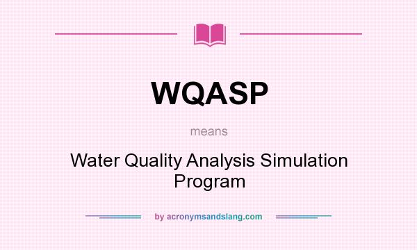 What does WQASP mean? It stands for Water Quality Analysis Simulation Program