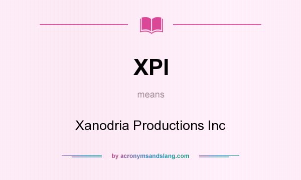 What does XPI mean? It stands for Xanodria Productions Inc