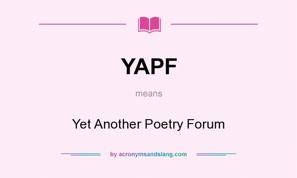 What does YAPF mean? It stands for Yet Another Poetry Forum