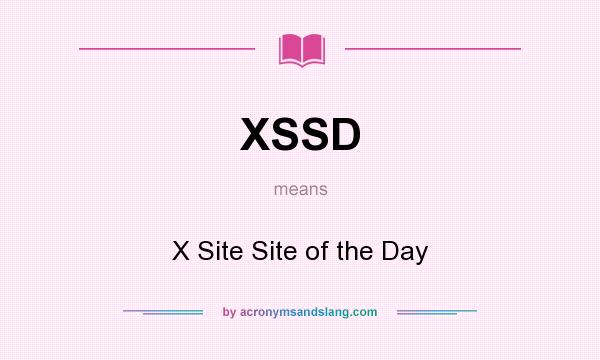 What does XSSD mean? It stands for X Site Site of the Day