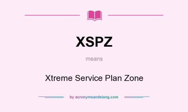 What does XSPZ mean? It stands for Xtreme Service Plan Zone