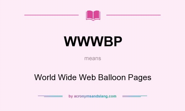 What does WWWBP mean? It stands for World Wide Web Balloon Pages