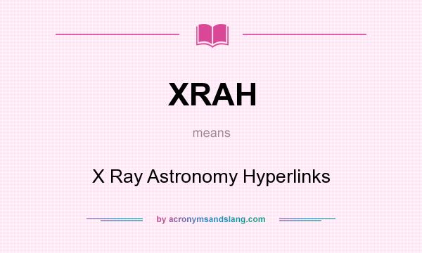 What does XRAH mean? It stands for X Ray Astronomy Hyperlinks