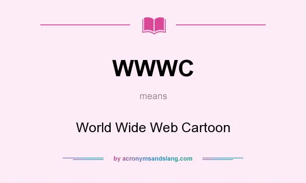 What does WWWC mean? It stands for World Wide Web Cartoon
