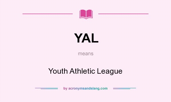 What does YAL mean? It stands for Youth Athletic League