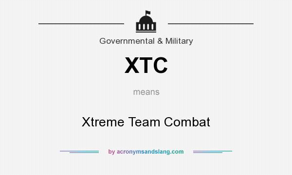 What does XTC mean? It stands for Xtreme Team Combat