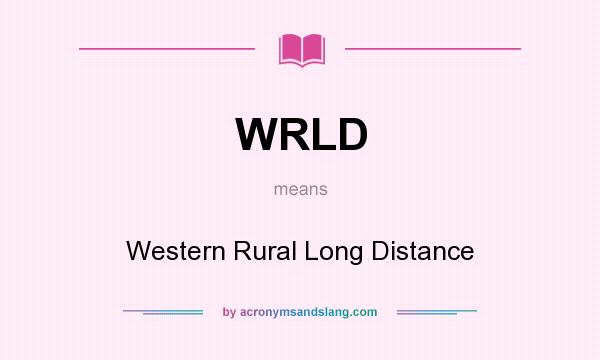 What does WRLD mean? It stands for Western Rural Long Distance