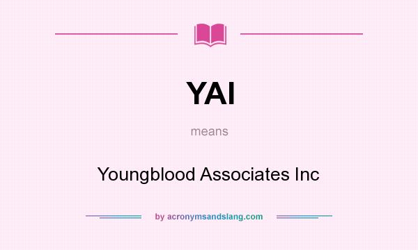 What does YAI mean? It stands for Youngblood Associates Inc