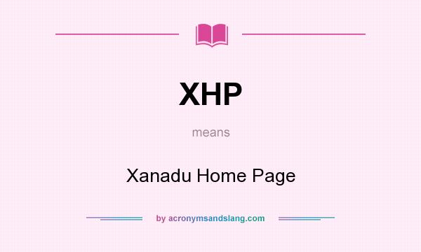 What does XHP mean? It stands for Xanadu Home Page