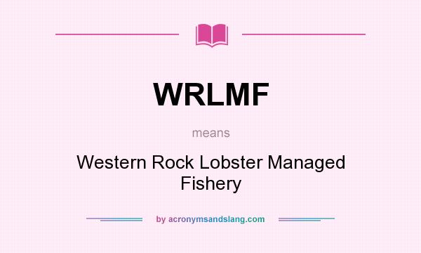 What does WRLMF mean? It stands for Western Rock Lobster Managed Fishery