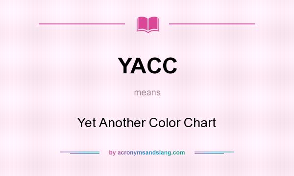 What does YACC mean? It stands for Yet Another Color Chart