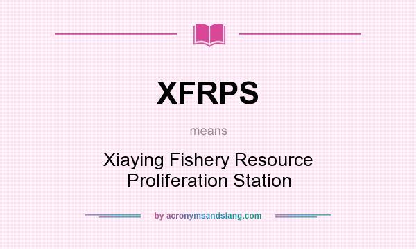 What does XFRPS mean? It stands for Xiaying Fishery Resource Proliferation Station