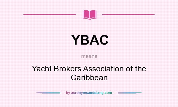 What does YBAC mean? It stands for Yacht Brokers Association of the Caribbean