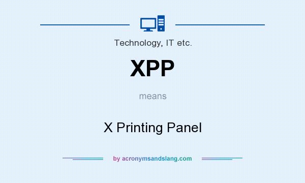 What does XPP mean? It stands for X Printing Panel